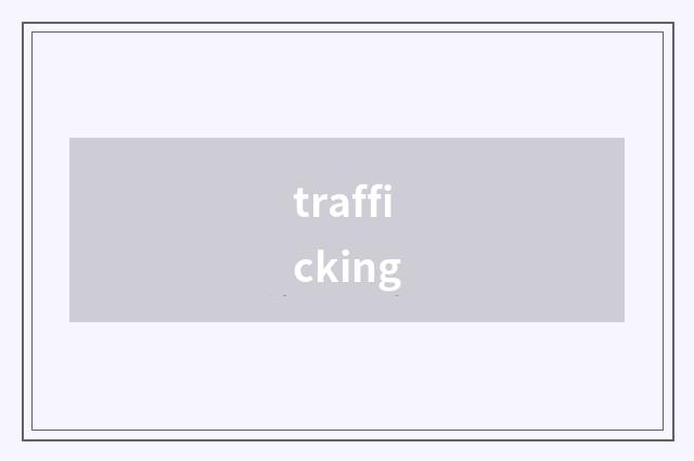 trafficking