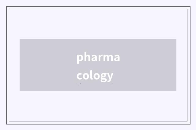 pharmacology