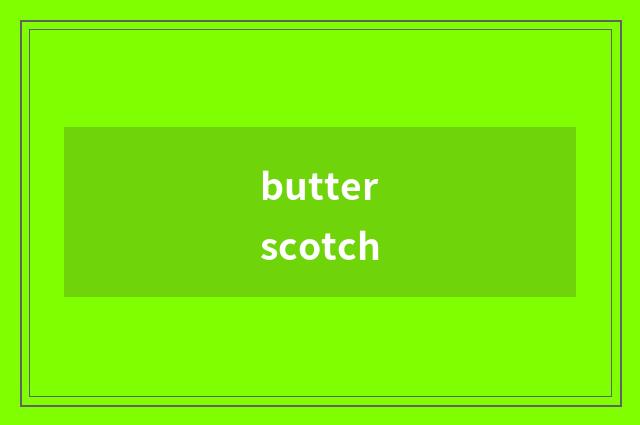 butterscotch