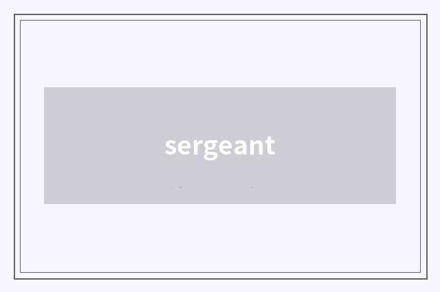 sergeant