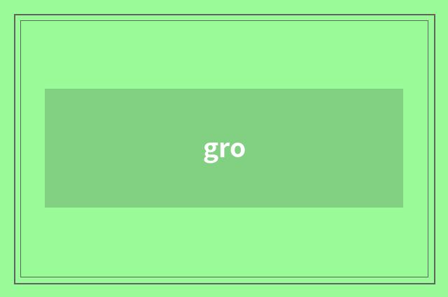 gro
