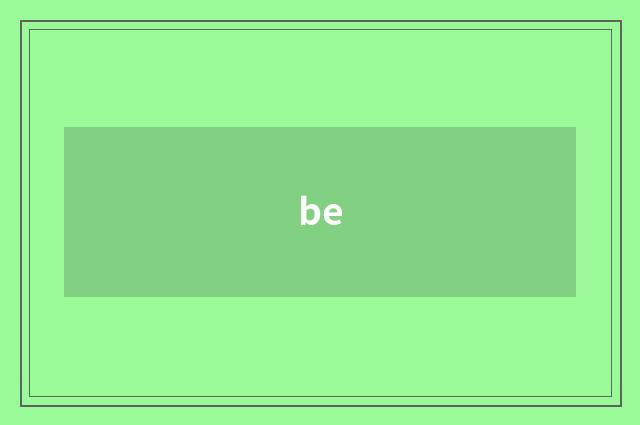 be