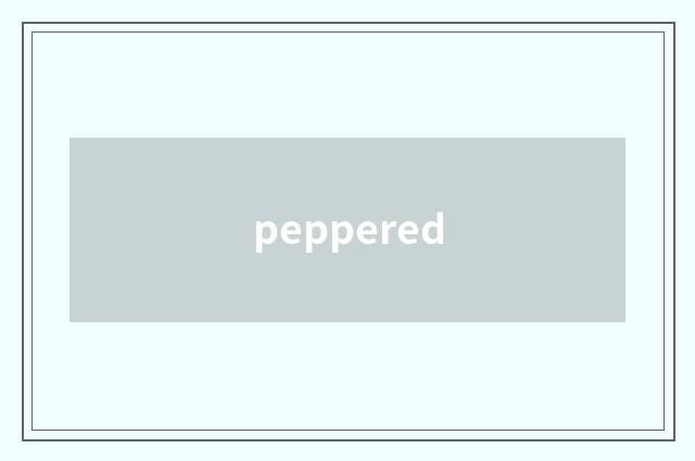 peppered