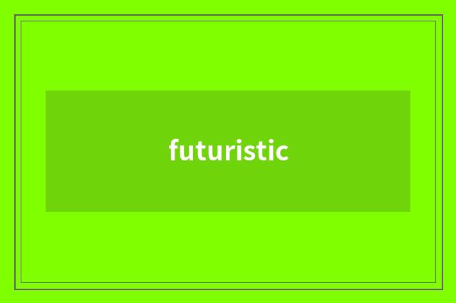 futuristic