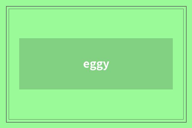 eggy