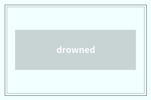 drowned