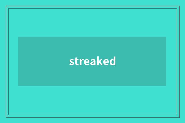 streaked