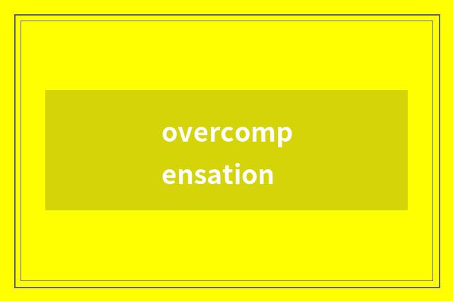 overcompensation