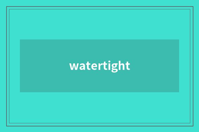 watertight