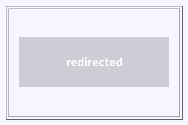 redirected