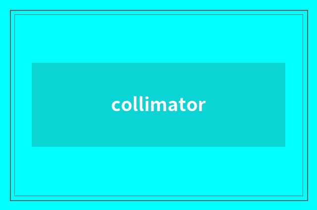 collimator