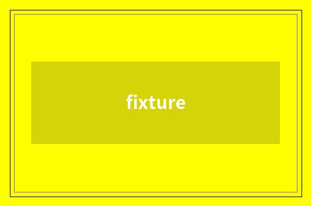 fixture