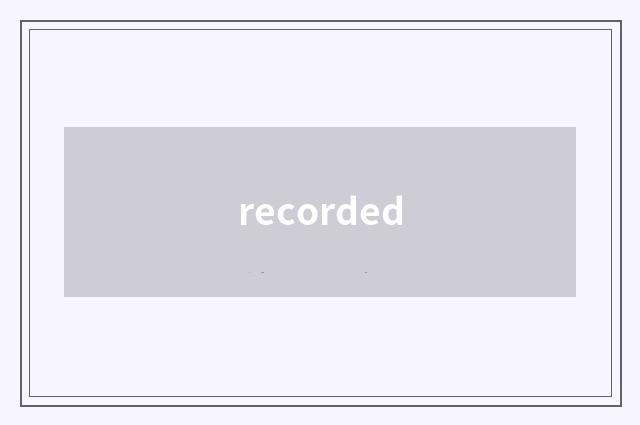 recorded