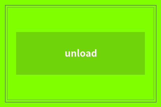 unload