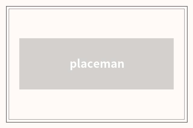 placeman