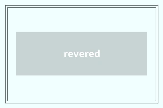 revered