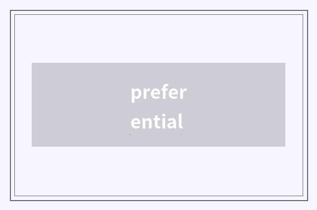 preferential