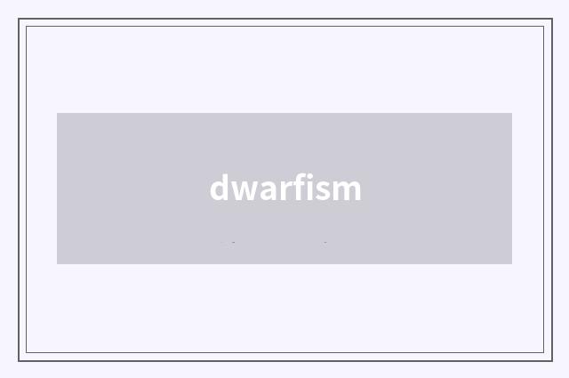 dwarfism