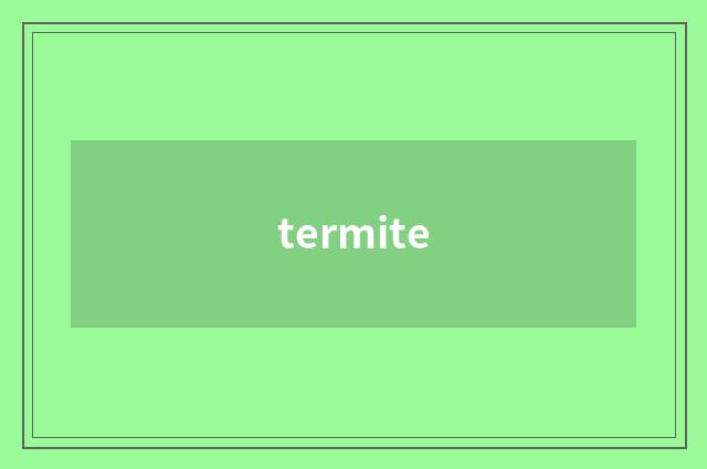 termite