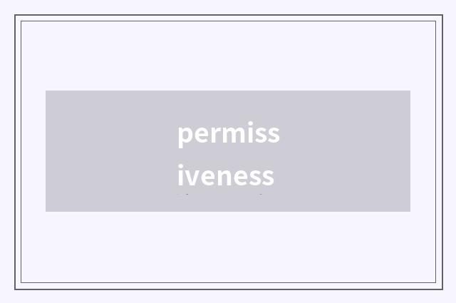 permissiveness