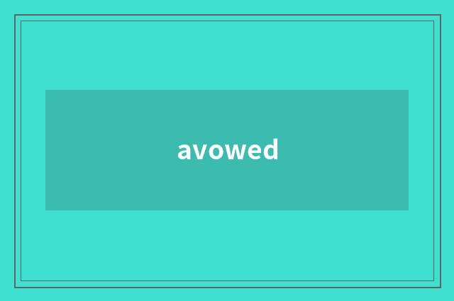 avowed