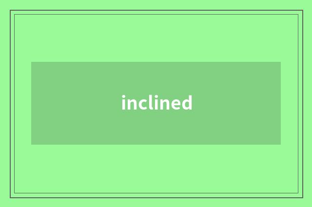 inclined