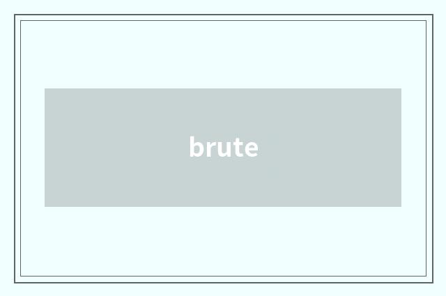 brute