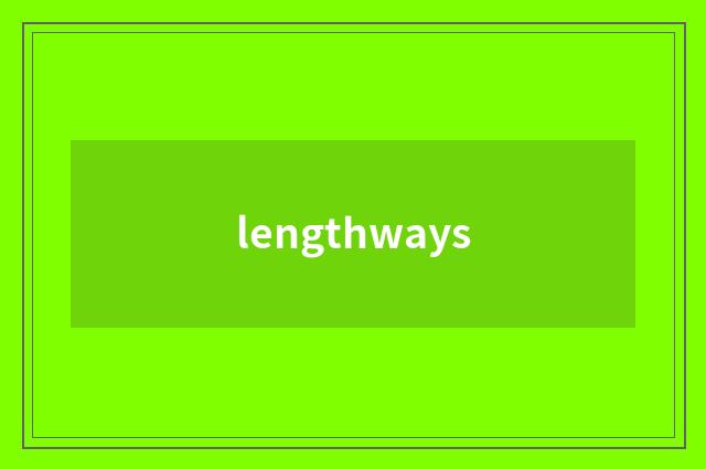 lengthways