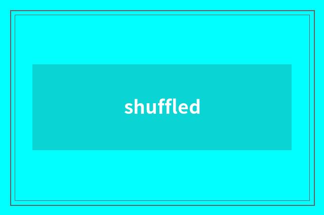 shuffled