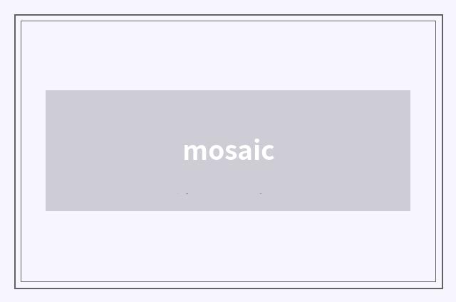 mosaic