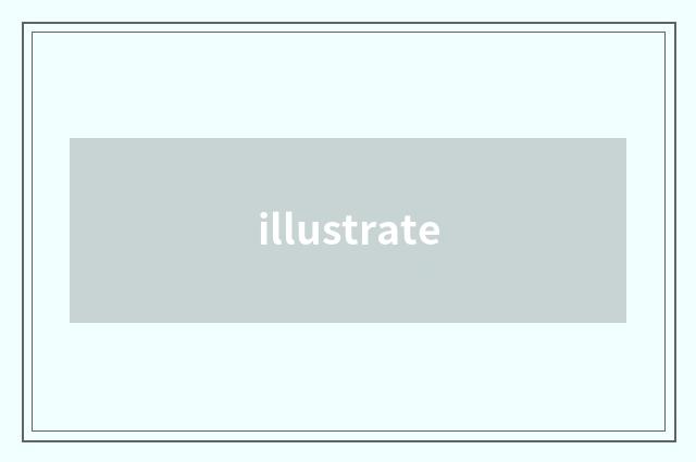 illustrate