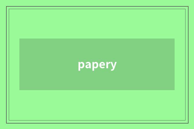 papery