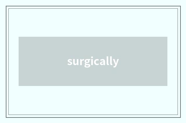 surgically