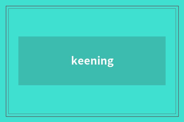keening