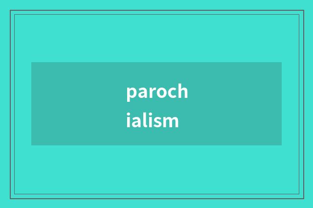 parochialism