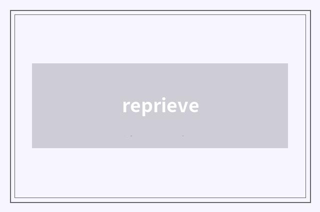 reprieve
