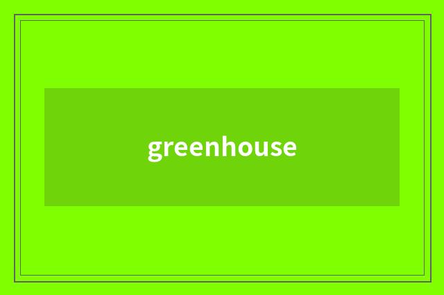 greenhouse