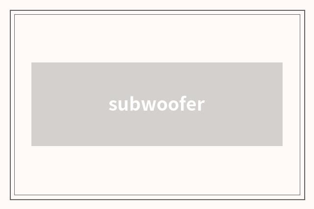 subwoofer