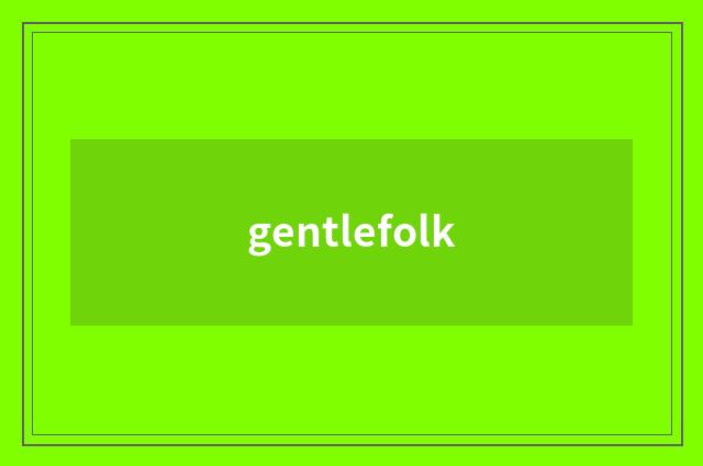 gentlefolk