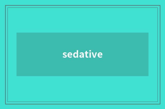 sedative