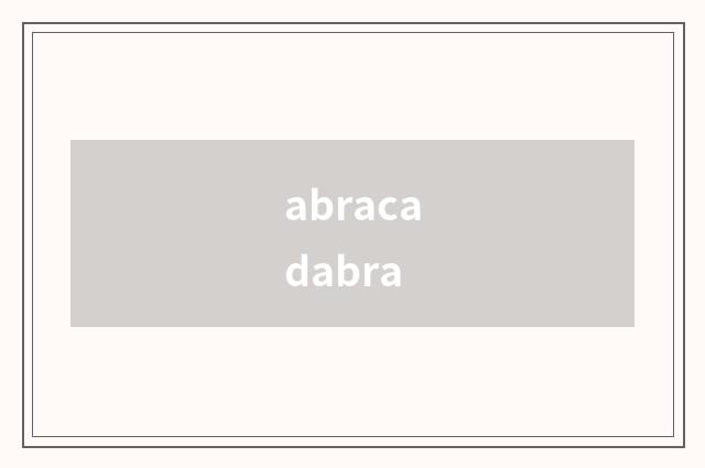 abracadabra