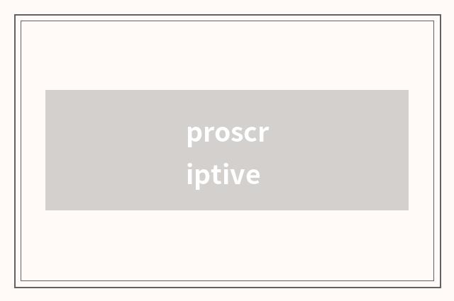proscriptive