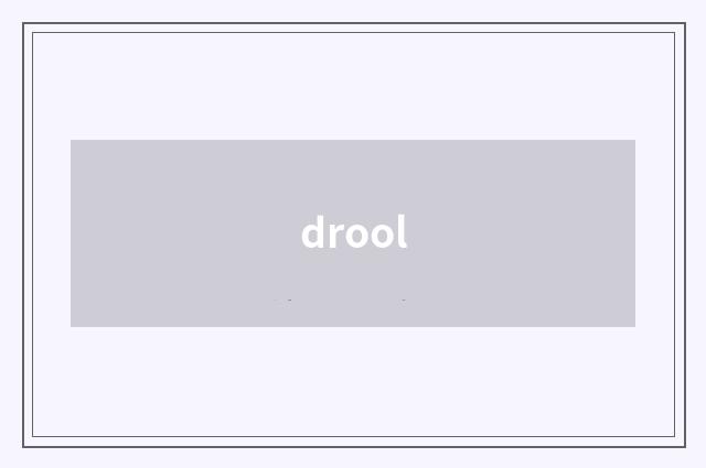 drool