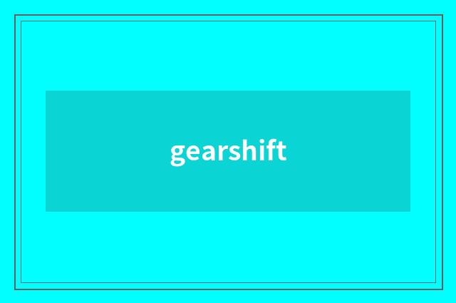 gearshift