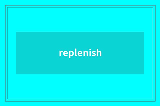 replenish