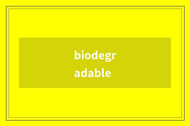 biodegradable