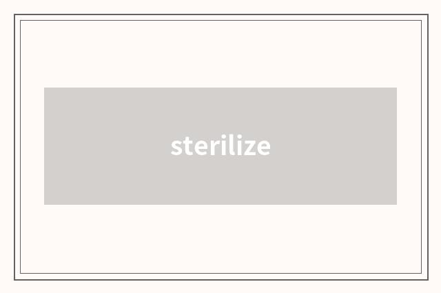 sterilize
