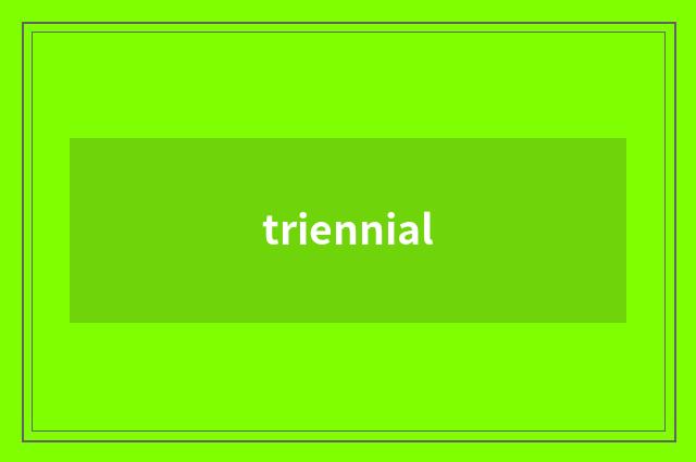 triennial
