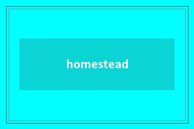 homestead