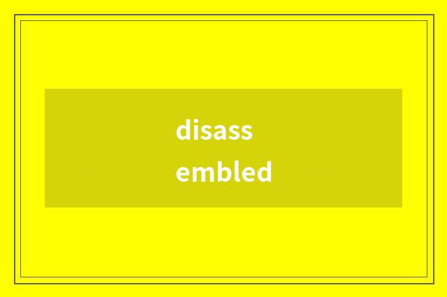 disassembled